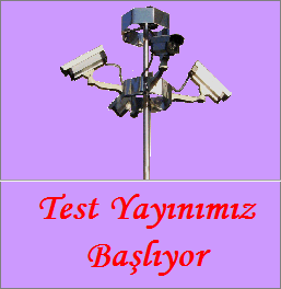 Kamera Sistemi Test Yaynna Balyor!