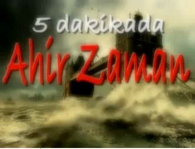 5 Dakikada Ahir Zaman